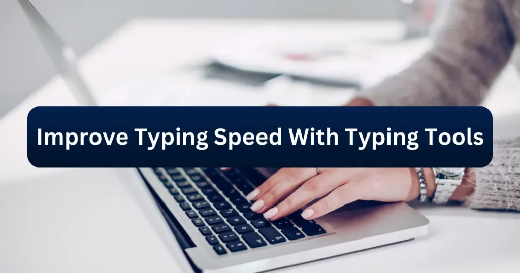 improve typing speed with typing tools